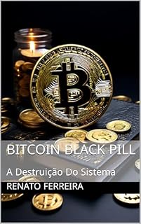Livro Bitcoin Black Pill: A Destruição Do Sistema