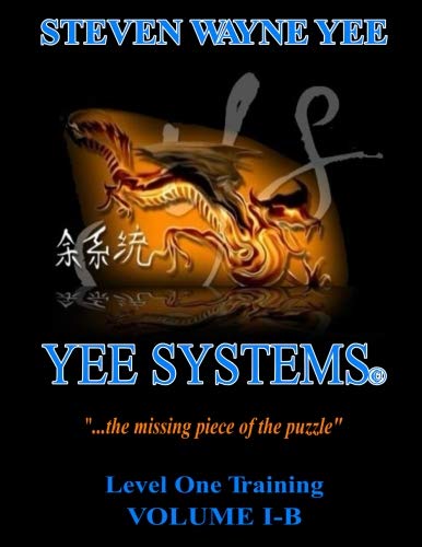 Yee Systems Volume I-B: Level One Training (Volume 1) by Steven Wayne Yee