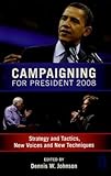 Campaigning for President 2008: Strategy and Tactics, New Voices and New Techniques