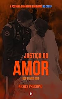 Livro Justiça do Amor: Dark Romance Policial (BOPE Livro 2)