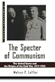 The Specter of Communism: The United States and the Origins of the Cold War, 1917-1953 (Hill and Wang Critical Issues)
