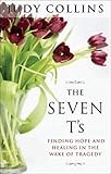 The Seven T's: Finding Hope and Healing in the Wake of Tragedy by 