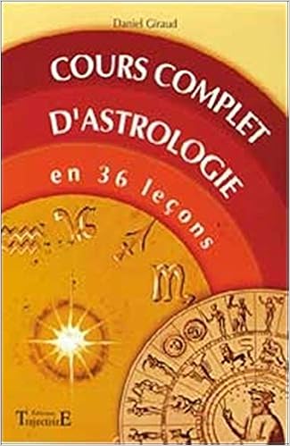 Amazon Fr Cours Complet D Astrologie En 36 Lecons Giraud Daniel Livres