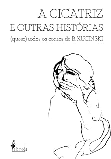 Livro A cicatriz e outras histórias: (quase) todos os contos de B. Kucinski