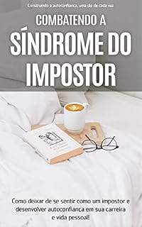 Livro SINDROME DO IMPOSTOR: Como deixar de se sentir como um impostor e desenvolver autoconfiança em sua carreira e vida pessoal