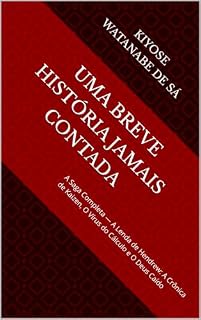 Livro Uma Breve História Jamais Contada: A Saga Completa — A Lenda de Hendrew: A Crônica de Kaizen, O Vírus do Cálculo e O Deus Caído