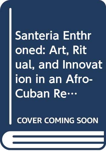 [BOOK] Santería Enthroned: Art, Ritual, and Innovation in an Afro-Cuban Religion (Routledge Revivals) EPUB