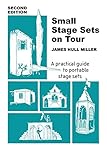 Small Stage Sets on Tour: A Practical Guide to Portable Stage Sets by James Hull Miller