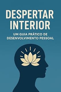 Livro DESPERTAR O INTERIOR: UM GUIA PRATICO DE DESENVOLVIMENTO PESSOAL