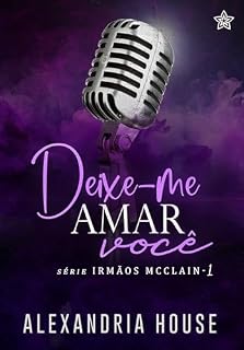Livro Deixe-me Amar Você (Irmãos McClain Livro 1)