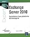 Exchange Server 2010 - Exploitation d'une plateforme de messagerie by