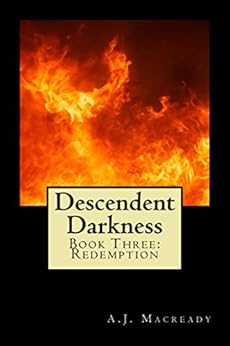 Descendent Darkness: Book Three: Redemption by [Macready, A.J.]