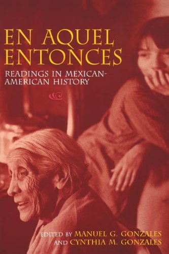 En Aquel Entonces: Readings In Mexican-American History
