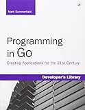 Programming in Go: Creating Applications for the 21st Century (Developer's Library) cover
