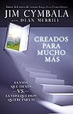 Creados para mucho más: La vida que tienes vs. la vida que Dios quiere para ti (Spanish Edition)