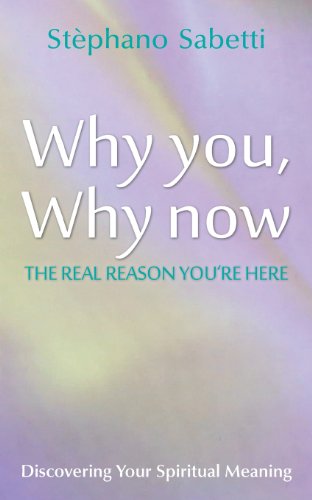 Why You, Why Now: Discovering Your Spiritual Meaning