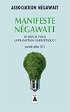 Manifeste NégaWatt : En route pour la transition énergétique ! by 
