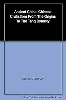 Ancient China : Chinese Civilization From Its Origins To The Tang Dynasty 0760722064 Book Cover