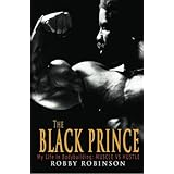 The Black Prince: My Life in Bodybuilding: Muscle vs. Hustle (Volume 1)