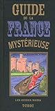 Guide de la France mystérieuse (French Edition) by