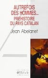 Autrefois, des hommes--: Préhistoire du pays catalan (Col·lecció 