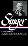 Isaac Bashevis Singer Collected Stories V. 3 : One Night in Brazil to the Death of Methuselah (Libra by 