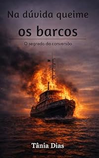 Livro Na dúvida queime os barcos. : Eliseu x Pedro e o segredo da conversão