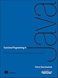 Functional Programming In Java: How Functional Techniques Improve Your Java Programs by Pierre Yves Saumont