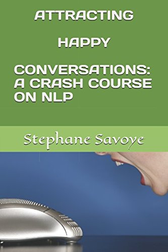 ATTRACTING HAPPY CONVERSATIONS: A CRASH COURSE ON NLP