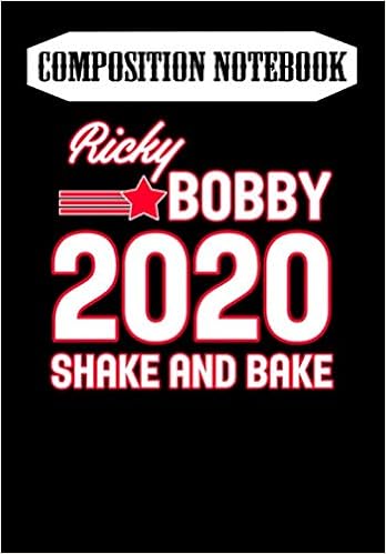 Composition Notebook Ricky Bobby Usa President 2020 Election Funny 2020 Journal 6 X 9 100 Page Blank Lined Paperback Journal Notebook Notebook Trump Teep 9798606997336 Amazon Com Books