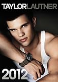 Official Taylor Lautner Calendar 2012 (English, French and German Edition) by 
