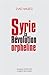 Syrie, la révolution orpheline by 