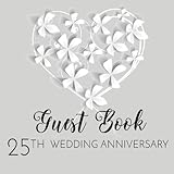 Guest Book 25th Wedding Anniversary: 25th Anniversary Guest Book (V1) by Dartan Creations, Caroline Sanders