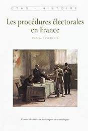Les  procédures électorales en France de la fin de l'Ancien régime à la Première guerre mondiale