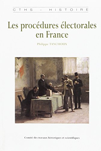 Les  procédures électorales en France de la fin de l'Ancien régime à la Première guerre mondiale