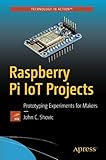 Raspberry Pi IoT Projects: Prototyping Experiments for Makers