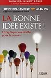 La bonne idée existe : 5 étapes essentielles pour la trouver by