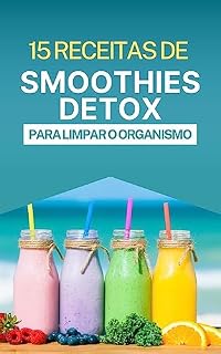 Livro 15 Receitas de Smoothies Detox para Limpar o Organismo