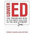 Lower Ed: The Troubling Rise of For-Profit Colleges in the New Economy
