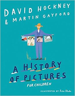 A History Of Pictures For Children From Cave Paintings To - 