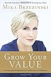Grow Your Value: Living and Working to Your Full Potential