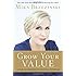 Grow Your Value: Living and Working to Your Full Potential