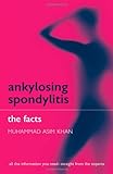 Ankylosing Spondylitis : The Facts, Khan, Muhammad Asim, 0192632825