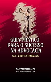 Livro GUIA PRÁTICO PARA O SUCESSO NA ADVOCACIA : Sete Aspectos Essenciais