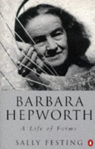 Barbara Hepworth: A Life of Forms by Sally Festing (1996-05-03)