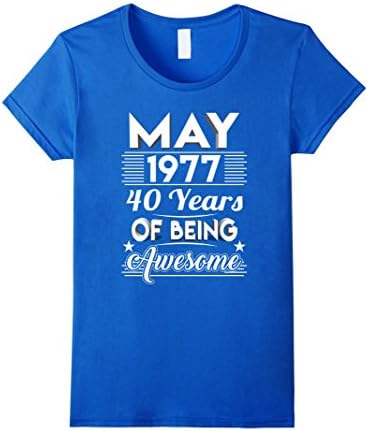 Women's May 1977 40 Years Of Being Awesome Shirt Large Royal Blue