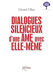 Dialogues silencieux d'une âme avec elle-même