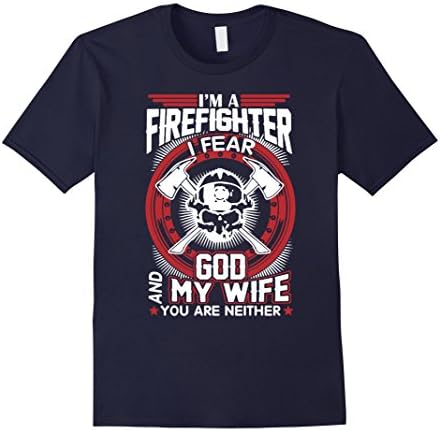 Men's Firefighter Shirts - I Am A Firefighter Fear God And My Wife 3XL Navy