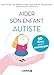 Aider son enfant autiste : 50 fiches pour l'aider et l'accompagner by 