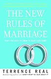 The New Rules of Marriage: What You Need to Know to Make Love Work